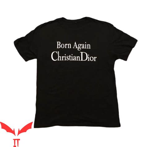 Born Again Christian Dior T